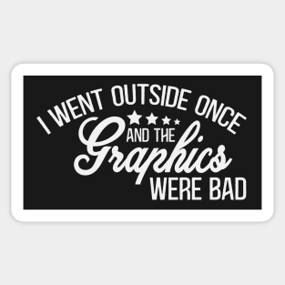 Antisocial - Bad Graphics - Black & White Gaming Design - I Went Outside Once and the Graphics Were Bad Sticker